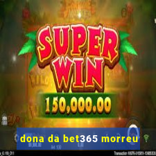 dona da bet365 morreu